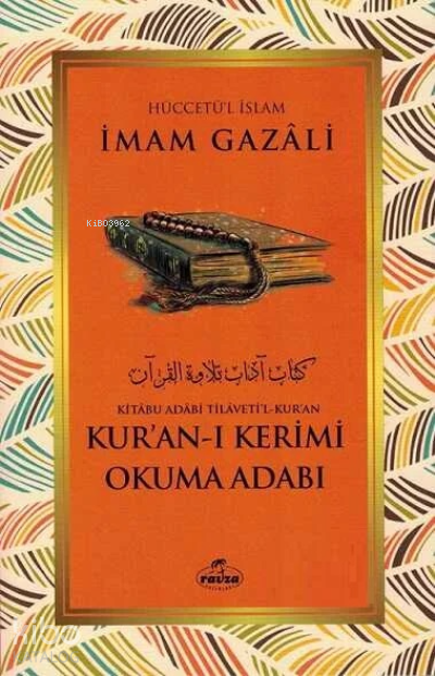  Kurani Kerimi Okuma Adabi Kitabu Adabi Tilavetil Kuran | İmamı Gazali | Ravza Yayınları | 9786257682503 | 
