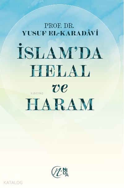  İslamda Helal ve Haram | İslamda Helal ve Haram | Yusuf El Karadavi | Nida Yayıncılık | 9786057070425 