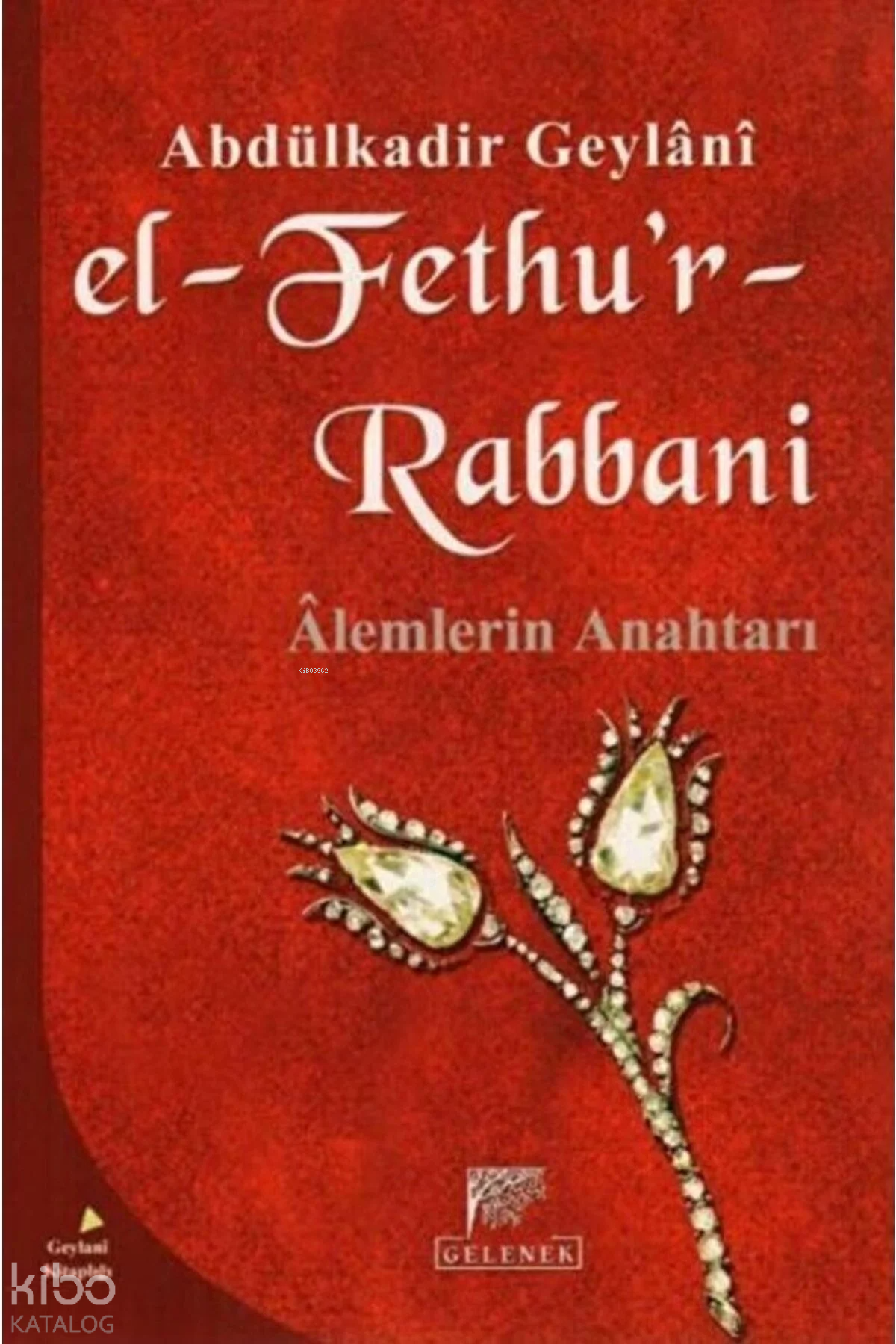  El Fethur Rabbani Alemlerin Anahtarı | El Fethur Rabbani Alemlerin Anahtarı | Abdülkadir Geylani | Osman Güman | Gelenek Yayıncılık | 9789758861767 