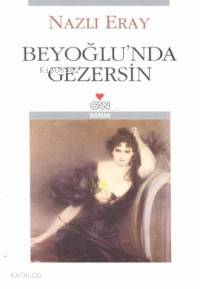  Beyoğlunda Gezersin | Nazlı Eray | Can Yayınları | 9789750705120 | 