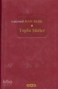  İlhan Berk Toplu Şiirler | İlhan Berk Toplu Şiirler | İlhan Berk | Editör Mehmet Taner Tasarım Nahide Dikel | Yapı Kredi Yayınları ( YKY ) | 9789750805455 