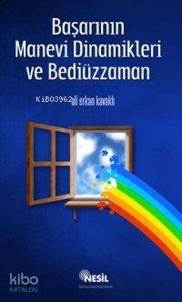  Başarının Manevi Dinamikleri ve Bediüzzaman | Başarının Manevi Dinamikleri ve Bediüzzaman | Ali Erkan Kavaklı | EDT FATMA ÖZTEN KPK KENAN BIYIKLI | Nesil Yayınları | 9789752694460 