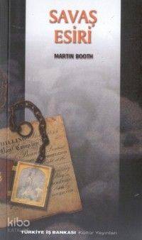  Savaş Esiri | Martin Booth | Yazgı Evrim Denizci | Türkiye İş Bankası Kültür Yayınları | 9789754582758 | 
