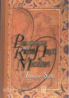  Peygamberimizin Ruhani Hayatı ve Mucizeleri | İmam Şibli | Ahmet Karataş | Timaş Yayınları | 9789753627528 | 