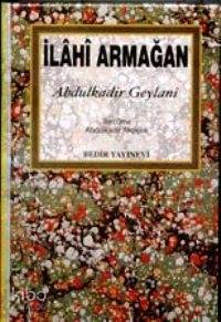  İlahi Armağan | İlahi Armağan | Abdülkadir Geylani | Abdülkadir Akçiçek | Bedir Yayınları | 9789758514014 