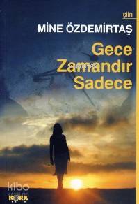  Gece Zamandır Sadece | Mine Özdemirtaş | Kora Yayın | 9789758800940 | 