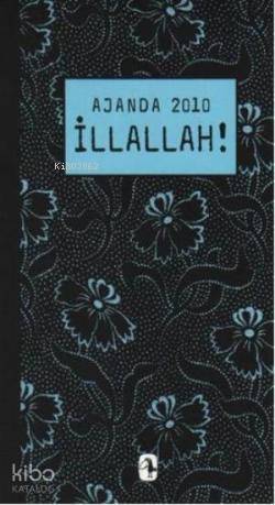  Ajanda 2010|illallah | Ajanda 2010|illallah | Kolektif | HazMüge Gürsoy Sökmen Özde Duygu Gürkan Özge Çelik Eylem Can Emine Bora Tuncay Birkan | Metis Yayıncılık | 9789753427531 