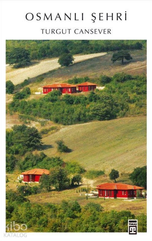  Osmanlı Şehri | Turgut Cansever | Timaş Yayınları | 9786051141633 