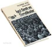  Günümüzde İşçi Sınıfı ve Sendikalar | Günümüzde İşçi Sınıfı ve Sendikalar | Yıldırım Koç | Metis Yayıncılık | 1000081100369 