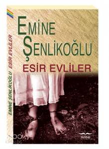  Esir Evliler | Esir Evliler | Emine Şenlikoğlu | Mektup Yayınları | 9789756717141 