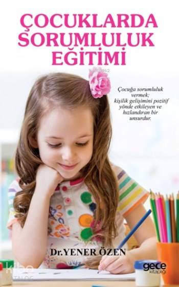  Çocuklarda Sorumluluk Eğitimi | Yener Özen | Gece Kitaplığı Yayınları | 9786051803784 | 