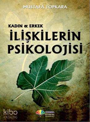  İlişkilerin Psikolojisi Kadın & Erkek | Mustafa Topkara | Kamuran GüneriN Özgür Atagün | Işıl Özcan | Karma Kitaplar | 9786054044979 | 