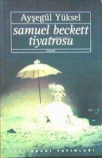  Samuel Beckett Tiyatrosu | Samuel Beckett Tiyatrosu | Ayşegül Yüksel | Yapı Kredi Yayınları ( YKY ) | 9789753630764 