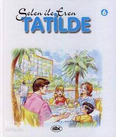  Selen İle Eren 6 Tatilde | Attila Damar | Abc Yayın Gurubu | 9789758923182 | 