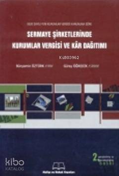  Sermaye Şirketlerinde Kurumlar Vergisi ve Kar Dağıtımı | Sermaye Şirketlerinde Kurumlar Vergisi ve Kar Dağıtımı | Bünyamin Öztürk | Güray Öğredik | Bünyamin ÖztürkGüray Öğredik | Maliye ve Hukuk Yayınları | 9789944719193 