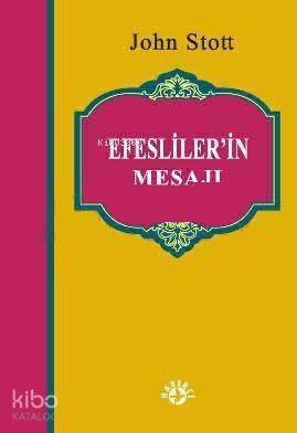  Efeslilerin Mesajı | John Stott | Haberci Basın Yayın | 9789758820986 | 