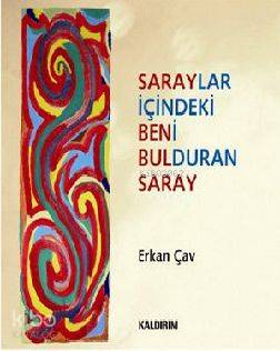  Saraylar İçindeki Beni Bulduran Saray | Erkan Çav | Kaldırım Yayınları | 9786054467143 | 