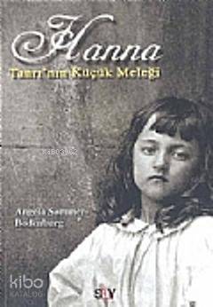  Tanrının Küçük Meleği Hanna | Tanrının Küçük Meleği Hanna | Angela Sommer Bodenburg | Say Yayınları | 9789754685118 