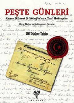  Peşte Günleri Ahmet Hikmet Müftüoğlunun Özel Mektupları Giriş Notlar ve Mektupların Çevirisi | Nil Türker Tekin | Ege Yayınları | 9786055607777 | 