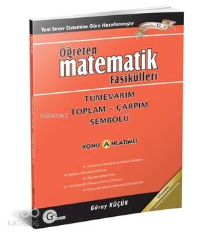Tümevarım Toplam - Çarpım Sembolü; Öğreten Matematik Fasikülleri, Konu Anlatımlı