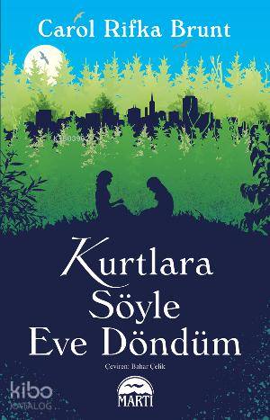  Kurtlara Söyle Eve Döndüm | Carol Rifka Brunt | Bahar Çelik | Rose Mary Samanoğlu Aktaş | Martı Yayınları | 9786053482024 | 