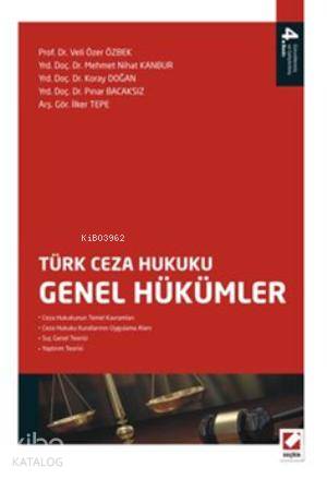  Türk Ceza Hukuku Genel Hükümler | Türk Ceza Hukuku Genel Hükümler | Koray Doğan | Veli Özer Özbek | Mehmet Nihat Kanbur | Pınar Bacaksız | İlker Tepe | Veli Özer ÖzbekMehmet Nihat KanburKoray DoğanPınar Bacaksızİlker Tepe | Seçkin Yayıncılık | 9789750225277 