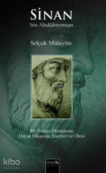 Sinan Bin Abdülmennan | Sinan Bin Abdülmennan | Selçuk Mülayim | İSAM (İslam Araştırmaları Merkezi) | 9786055586102 