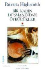  Bir Kadın Düşmanından Öykücükler | Patricia Highsmith | Nihal Yeğinobalı | Can Yayınları | 9789755107141 | 