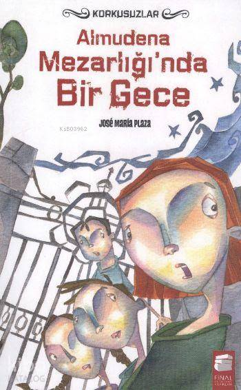  Almudena Mezarlığında Bir Gece Korkusuzlar12 16 Yaş | Almudena Mezarlığında Bir Gece Korkusuzlar12 16 Yaş | Jose Maria Plaza | Fatmagül Ezici | Final Kültür Sanat Yayınları | 9786053744733 