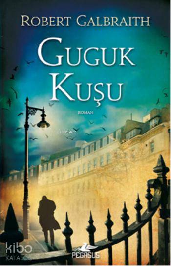  Guguk Kuşu | Robert Galbraith | Zeynep Heyzen Ateş | Gizem Aldoğan | Pegasus Yayıncılık | 9786053433620 | 