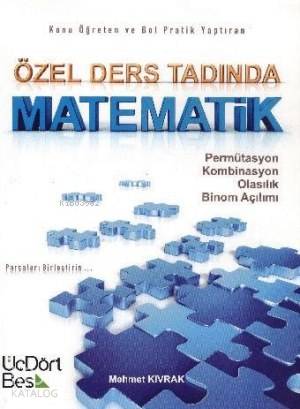  Özel Ders Tadında Matematik Permütasyon Kombinasyon Olasılık Binom Açılımı | Mehmet Kıvrak | Üç Dört Beş Yayıncılık | 9786058654310 | 