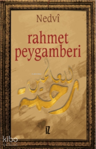  Rahmet Peygamberi | Rahmet Peygamberi | Ebul Hasan Ali En Nedvi | Abdülkerim Özaydın | İz Yayıncılık | 9789753550048 