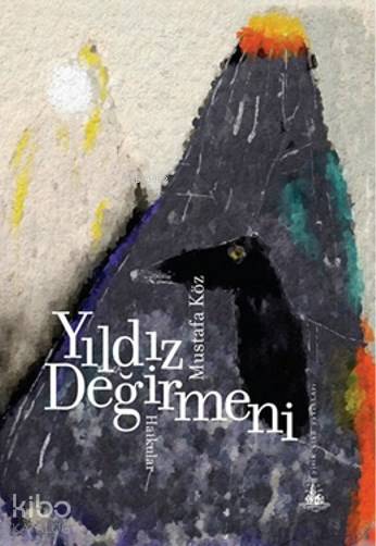  Yıldız Değirmeni | Mustafa Köz | Yitik Ülke Yayınları | 9786054841486 | 