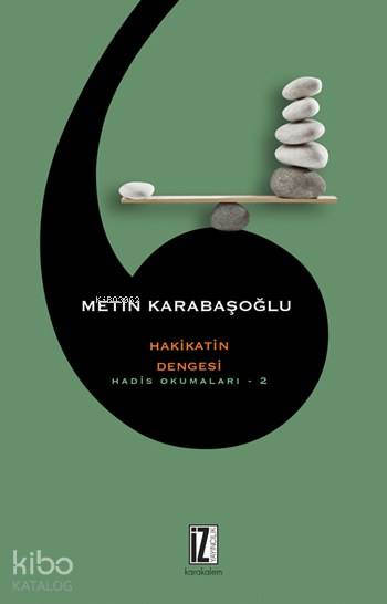  Hakikatin Dengesi Hadis Okumaları 2 | Hakikatin Dengesi Hadis Okumaları 2 | Metin Karabaşoğlu | İz Yayıncılık | 9786053260141 