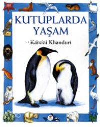  Kutuplarda Yaşam | Kamini Khanduri | M Turan Akay | Tübitak | 9789754031300 | 