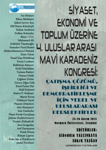  4 Uluslararası Mavi Karadeniz Kongresi Siyaset Ekonomi ve Toplum Çatışma Çözümü İşbirliği ve Demokratikleşme İçin Yerel ve Uluslararası Perspektifler | Kolektif | Tuğba Tuğçe Gündoğan | Alâeddin YalçınkayaŞükrü Yazğan | Gündoğan Yayınları | 9789755203126 | 