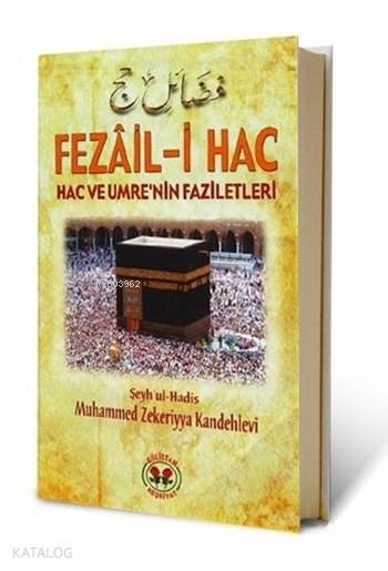  Fezâili Hac (Ciltli Şamua) Hac ve Umrenin Faziletleri | Fezâili Hac (Ciltli Şamua) Hac ve Umrenin Faziletleri | Muhammed Zekeriyya Kandehlevi | Hayri Demirci | Gülistan Neşriyat | 3002661100270 