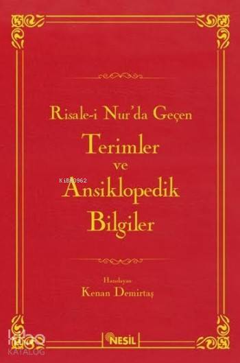  Risalei Nurda Geçen Terimler ve Ansiklopedik Bilgiler (Ciltli) | Risalei Nurda Geçen Terimler ve Ansiklopedik Bilgiler (Ciltli) | Kolektif | Ekrem Altıntepe | Kenan Demirtaş | Nesil Yayınları | 9786051628813 