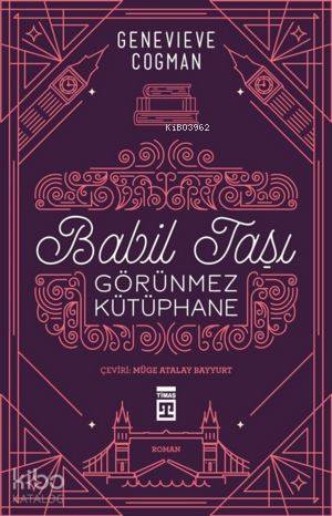  Babil Taşı Görünmez Kütüphane | Müge Atalay Bayyurt | Genevieve Cogman | Timaş Yayınları | 9786050822274 