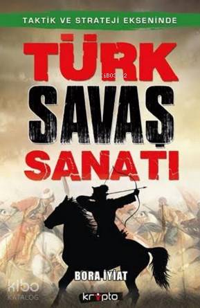  Türk Savaş Sanatı | Bora İyiat | Kripto Yayınları | 9786054991341 | 