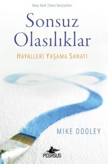  Sonsuz Olasılıklar Hayalleri Yaşama Sanatı | Şebnem Tansu | Ezgi Gültekin | Pınar Yıldız | Mike Dooley | Pegasus Yayıncılık | 9786053439448 | 