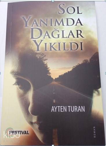  Sol Yanımda Dağlar Yıkıldı | Sol Yanımda Dağlar Yıkıldı | Ayten Turan | Yunus Karaaslan | Yılmaz Yazgan | Özcan Kalmaz | Robert Bahadır | Festival Yayıncılık | 9786059322140 