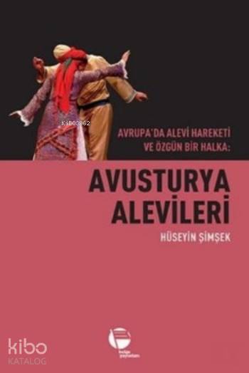  Avusturya Alevileri Avrupada Alevi Hareketi ve Özgün Bir Halka | Hüseyin Şimşek | Arif Yalçın | Belge Yayınları | 9789753447256 | 