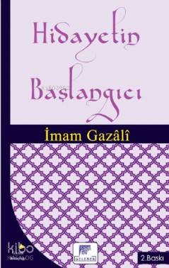  Hidayetin Başlangıcı | Hidayetin Başlangıcı | İmamı Gazali | Osman Yolcuoğlu | Erkan Metiner | Gelenek Yayıncılık | 9786054810642 