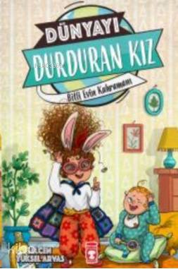  Dünyayı Durduran Kız Bitli Evin Kahramanı | Selcen Yüksel Arvas | Timaş Çocuk | 9786050826852 | 
