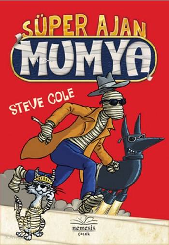  Süper Ajan Mumya | Hasret Parlak Torun | Mustafa Güdük | Steve Cole | Başak Yaman EroğluBaşak Yaman Eroğlu | Nemesis Kitap | 9786059545518 | 