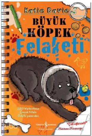  Büyük Köpek Felaketi | Büyük Köpek Felaketi | Nevin Avan Özdemir | Katie Davies | Meltem Aydın | Türkiye İş Bankası Kültür Yayınları | 9786052950968 
