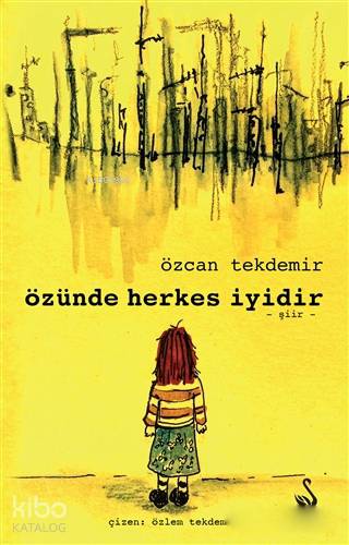  Özünde Herkes İyidir | Özcan Tekdemir | Karen Güçlü | Özlem Tekdemir | Siyah Kuğu Yayınları | 9786059331883 | 