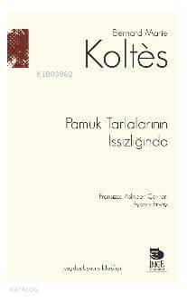  Pamuk Tarlalarının Issızlığında | Bernard Marie Koltes | Ayberk Erkay | Aslı Sezer | Şebnem Çiler Tabakçı | Yalçın Ateş | Ayberk Erkay | İmge Kitabevi Yayınları | 9789755338927 | 
