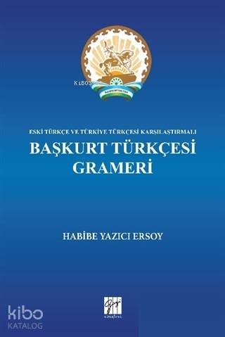  Başkurt Türkçesi Grameri Eski Türkçe ve Türkiye Türkçesi Karşılaştırmalı | Habibe Yazıcı Ersoy | Gazi Kitabevi | 9786053446569 | 